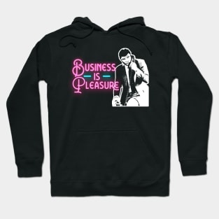 Business Is Pleasure Hoodie